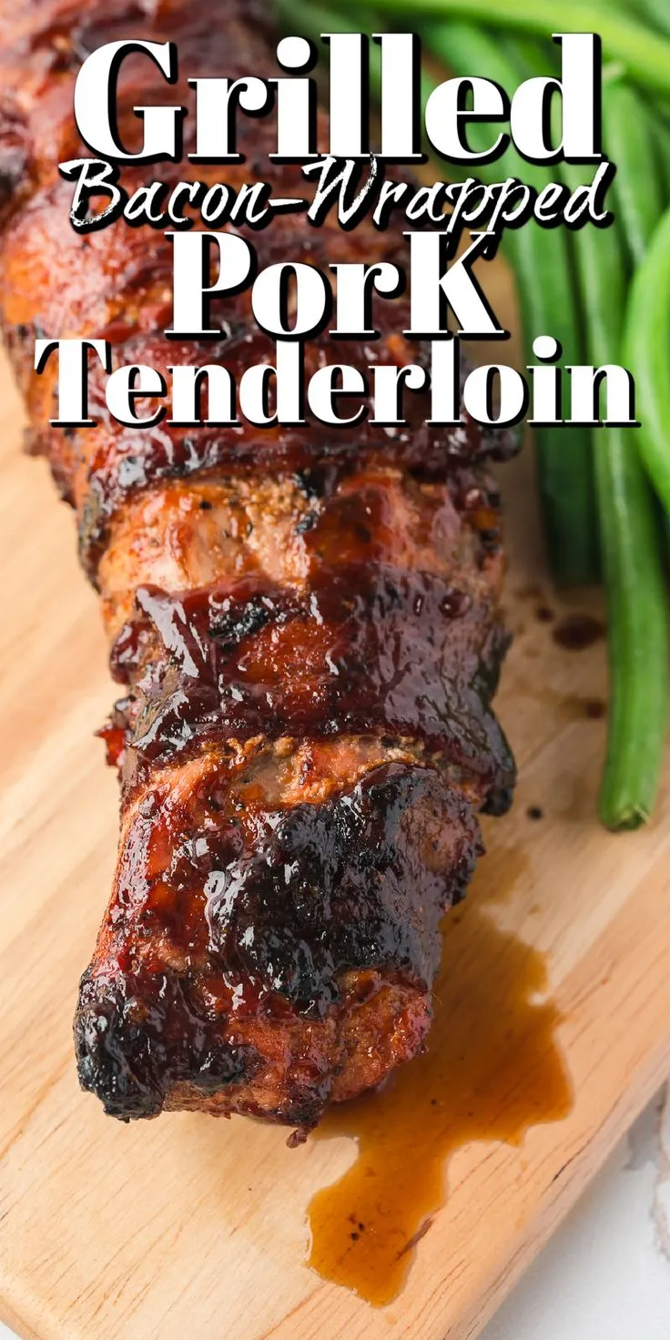 Bacon Wrapped Pork Tenderloin (Grilled or Baked)