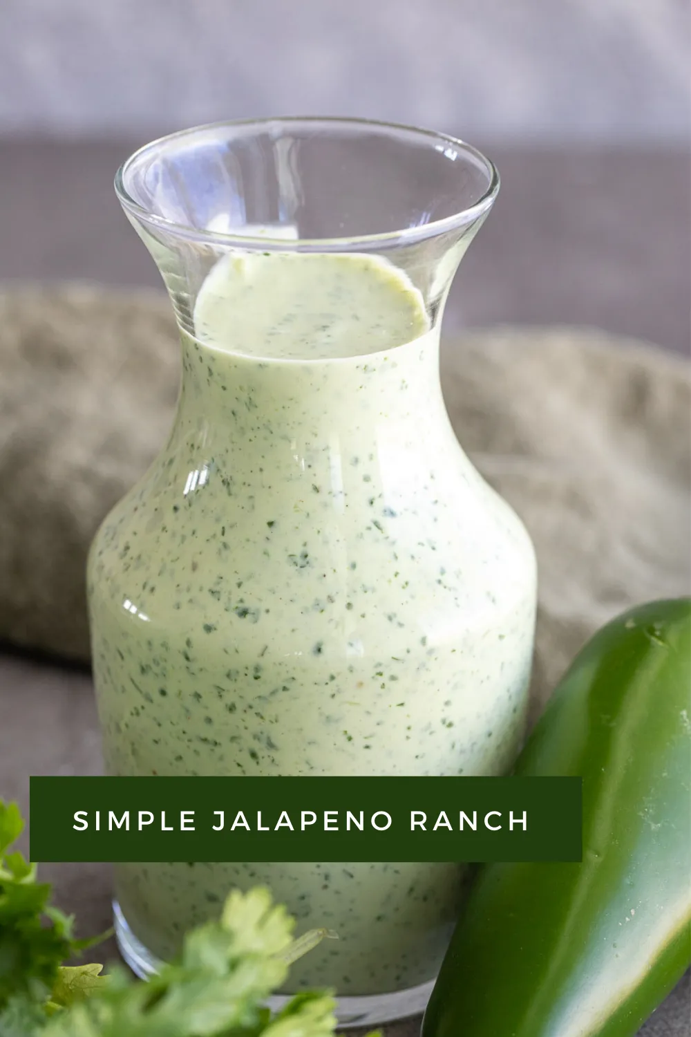 Easy Cilantro Ranch Dressing with Jalapeno