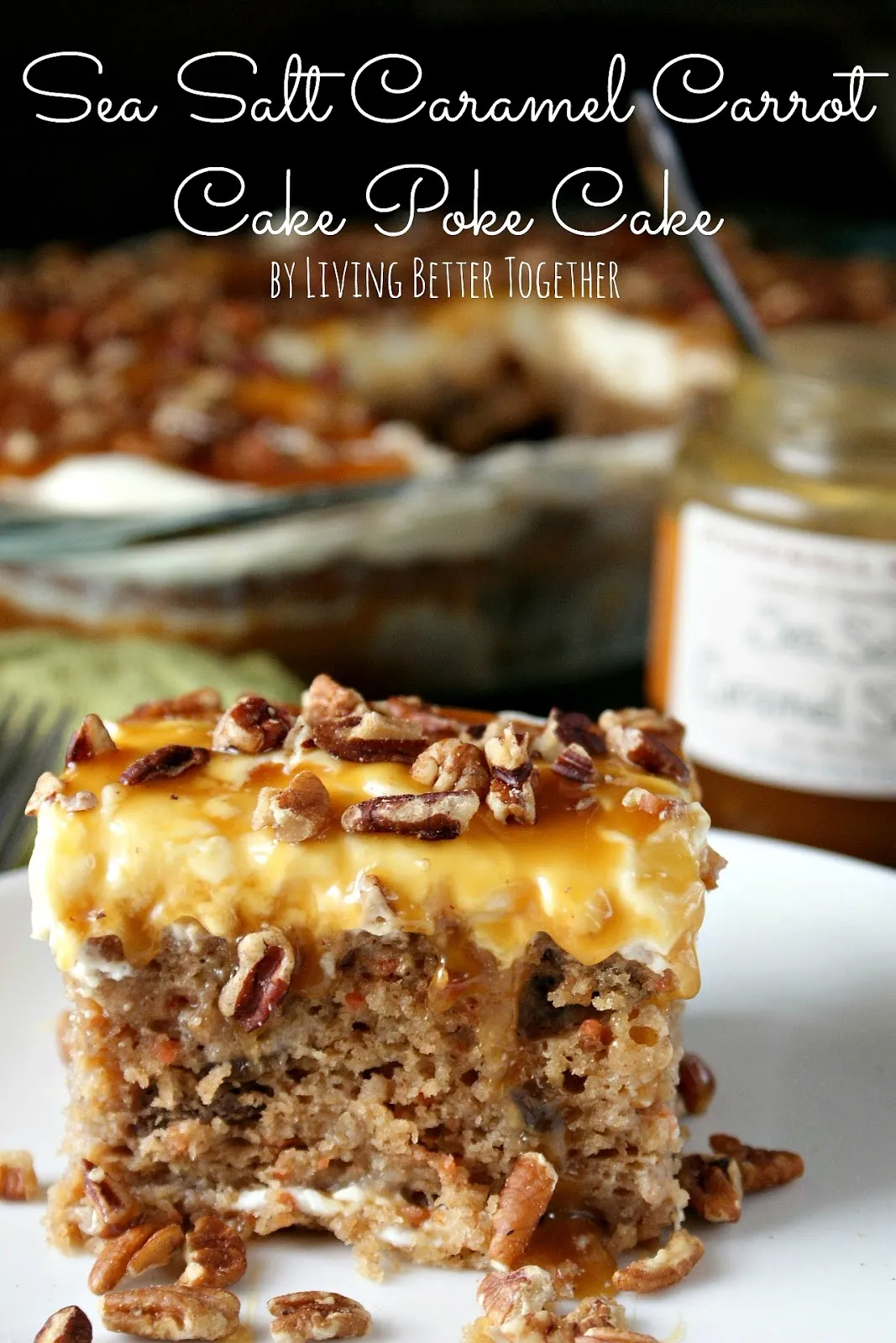 Sea Salt Caramel Carrot Cake Poke Cake